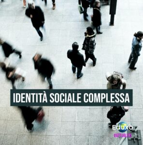Scopri di più sull'articolo L’identità sociale complessa