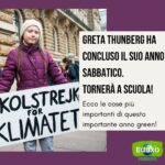 Scopri di più sull'articolo Greta Thunberg ha concluso il suo anno sabbatico e tornerà a scuola! Ecco le cose più importanti di questo importante anno green!