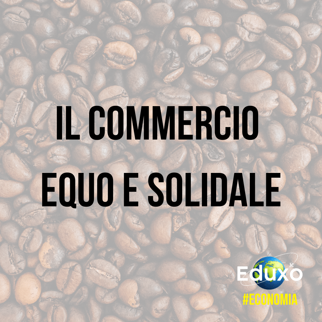 Al momento stai visualizzando Il commercio equo e solidale