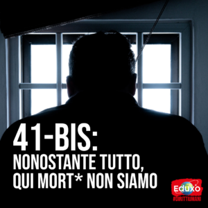 Scopri di più sull'articolo 41-BIS: NONOSTANTE TUTTO, QUI MORTI NON SIAMO