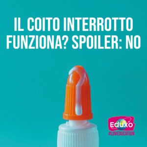 Scopri di più sull'articolo IL COITO INTERROTTO FUNZIONA? SPOILER: NO