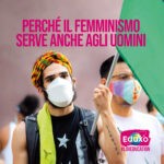 Scopri di più sull'articolo Perchè il femminismo serve anche agli uomini