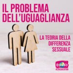 Scopri di più sull'articolo Il problema dell’uguaglianza: la teoria della differenza sessuale