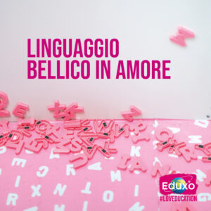 Scopri di più sull'articolo Linguaggio bellico in amore