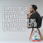 Read more about the article L’Art. 21 della Costituzione: libertà di manifestazione del pensiero e diritti di informazione