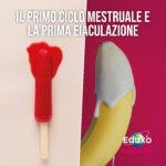 Scopri di più sull'articolo Menarca e spermatogenesi (primo ciclo mestruale e prima eiaculazione)