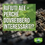 Scopri di più sull'articolo Rifiuti AEE, perchè dovrebbero interessarti?