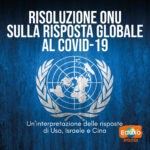 Scopri di più sull'articolo Risoluzione ONU sulla risposta globale al COVID-19: un’interpretazione delle risposte di Usa, Israele e Cina