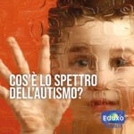 Scopri di più sull'articolo Lo spettro dell’autismo