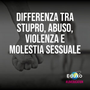 Read more about the article Differenza tra stupro, molestia, abuso e violenza sessuale