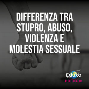 Scopri di più sull'articolo Differenza tra stupro, molestia, abuso e violenza sessuale