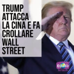 Scopri di più sull'articolo Trump attacca la Cina e fa crollare Wall Street