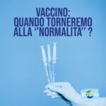 Read more about the article Vaccino, quando torneremo alla normalità?