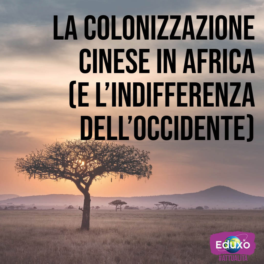 Al momento stai visualizzando La colonizzazione cinese in Africa (e l’indifferenza dell’Occidente)