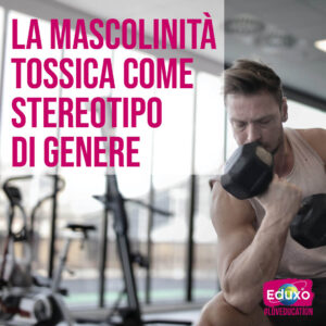 Read more about the article La mascolinità come stereotipo di genere (mascolinità tossica)