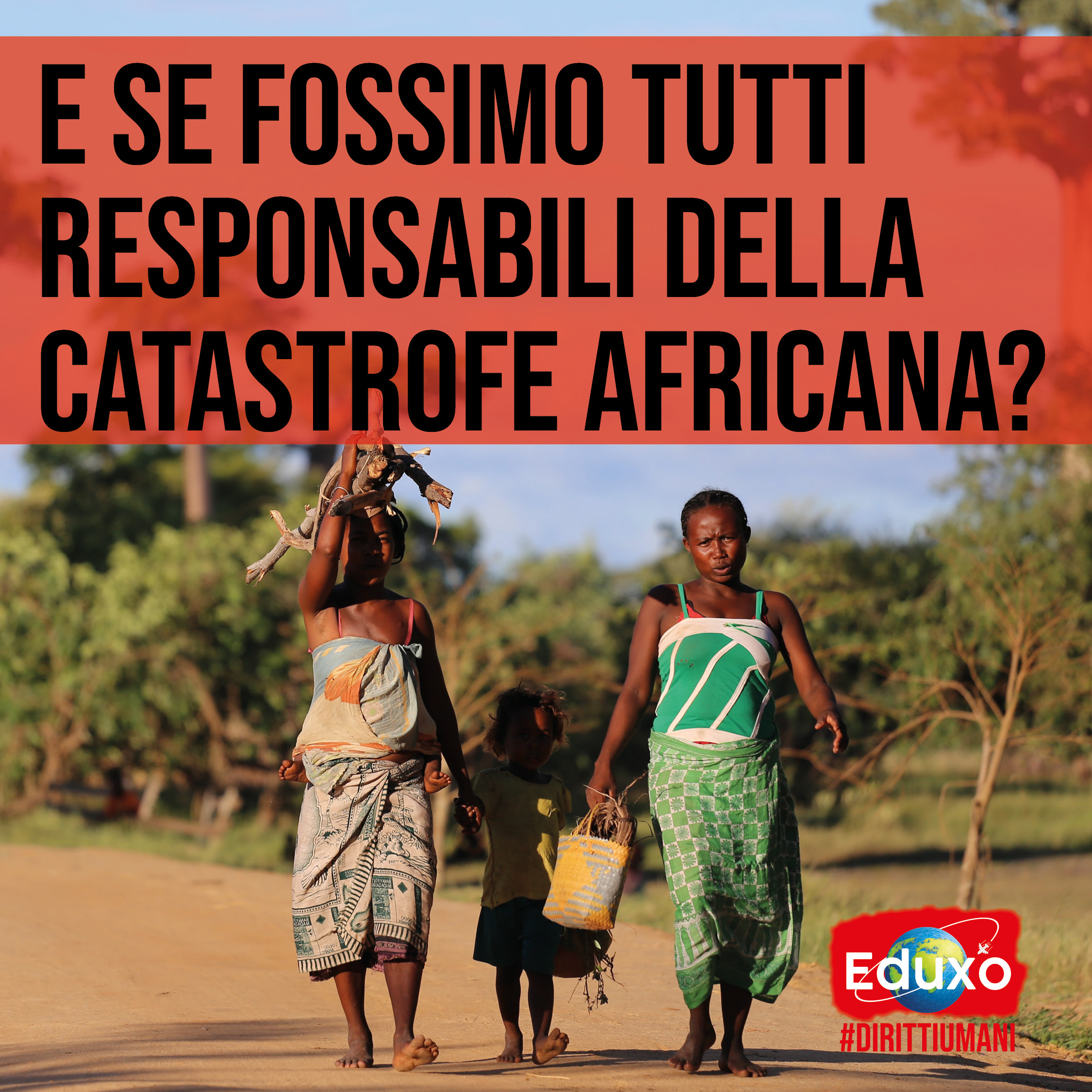 Al momento stai visualizzando E SE FOSSIMO TUTT* RESPONSABILI DELLA CATASTROFE AFRICANA?