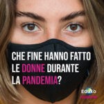 Scopri di più sull'articolo Che fine hanno fatto le donne durante la pandemia?