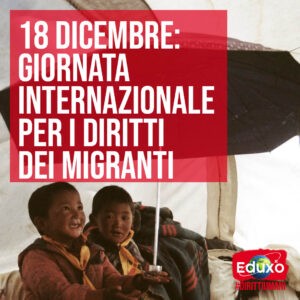 Scopri di più sull'articolo 18 DICEMBRE: GIORNATA INTERNAZIONALE PER I DIRITTI DEI MIGRANTI