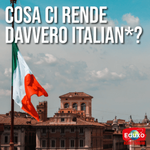 Scopri di più sull'articolo Cosa ci rende davvero italian*?