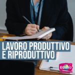 Scopri di più sull'articolo Lavoro produttivo e riproduttivo