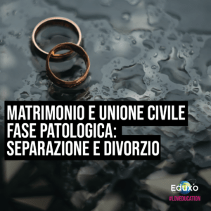 Scopri di più sull'articolo MATRIMONIO E UNIONE CIVILE. FASE PATOLOGICA: SEPARAZIONE E DIVORZIO