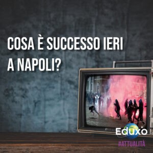 Scopri di più sull'articolo Cosa è successo a Napoli? Le proteste