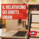 Scopri di più sull'articolo Il relativismo dei diritti umani