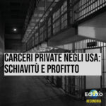 Scopri di più sull'articolo Carceri private USA: schiavitù e profitto