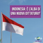 Scopri di più sull'articolo Indonesia: è l’alba di una nuova dittatura?