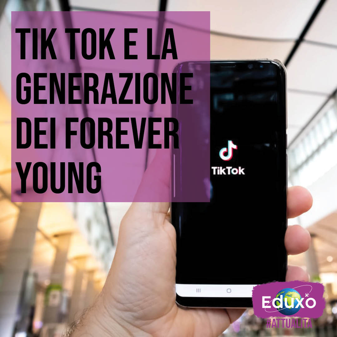 Tik tok e la generazione dei forever young