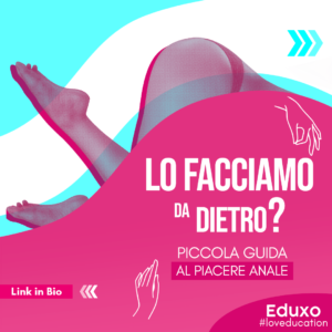 Read more about the article Lo facciamo da dietro? Piccola guida al piacere anale