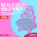 Scopri di più sull'articolo “Ma alla salute non ci pensi?” Pillole di grassofobia e altre storie