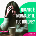 Read more about the article ENDOMETRIOSI: QUANTO È “NORMALE” IL TUO DOLORE?