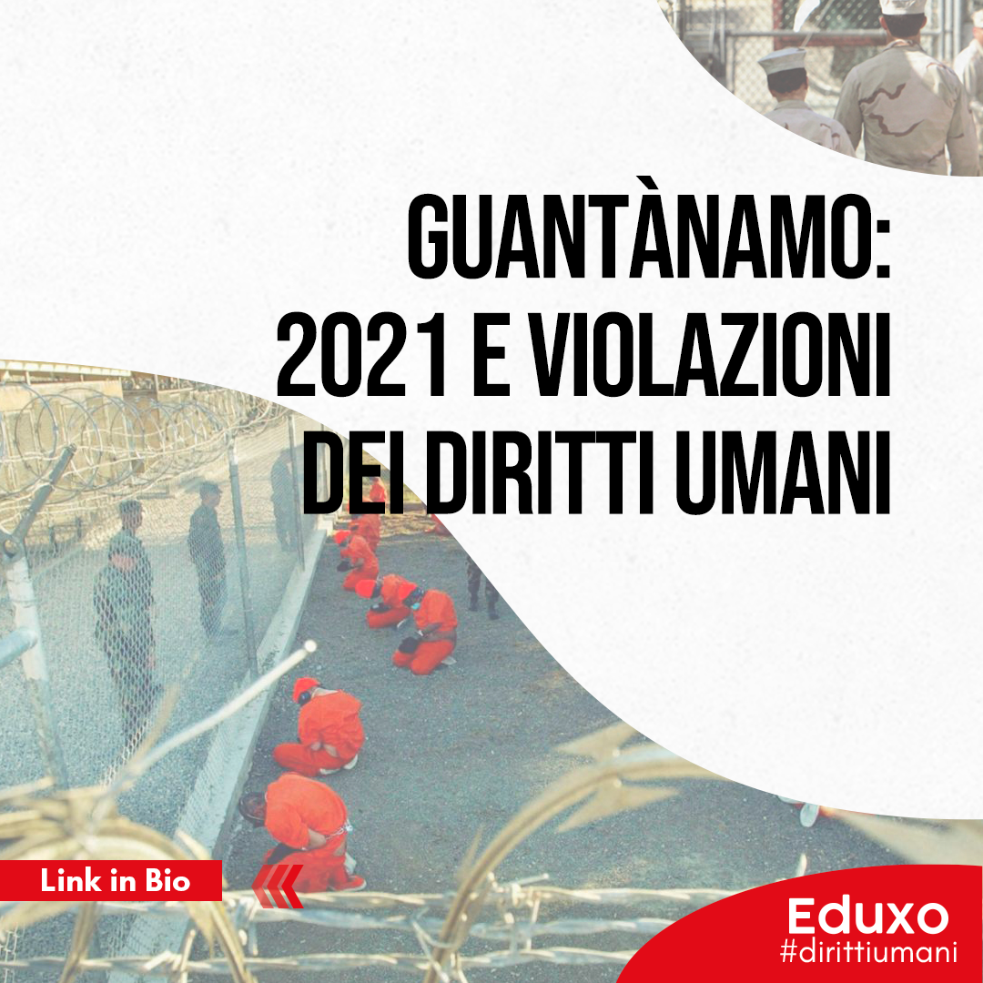 You are currently viewing Guantànamo: 2021 e violazioni dei diritti umani