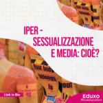 Scopri di più sull'articolo IPERSESSUALIZZAZIONE: COS’É?