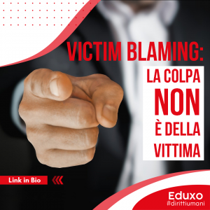 Scopri di più sull'articolo VICTIM BLAMING: LA COLPA NON È DELLA VITTIMA