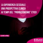 Read more about the article La dipendenza sessuale: una prospettiva clinica ai tempi del “proibizionismo” etico