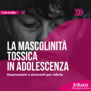 Scopri di più sull'articolo La mascolinità tossica in adolescenza