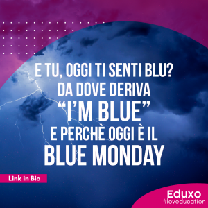 Read more about the article E tu, oggi ti senti blu? Da dove deriva “I’m blue” e perchè oggi è il Blue Monday