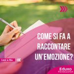 Scopri di più sull'articolo Come si racconta un’emozione?