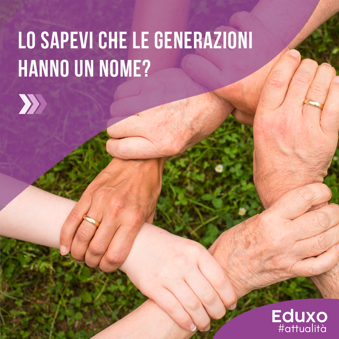 Al momento stai visualizzando Lo sapevi che le generazioni hanno un nome?