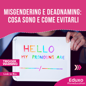 Scopri di più sull'articolo <strong>Misgendering e deadnaming:</strong><strong><br></strong><strong>cosa sono e come evitarli</strong>