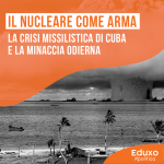 Scopri di più sull'articolo Il nucleare come arma: la crisi missilistica di Cuba e la minaccia odierna