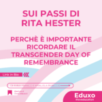 Scopri di più sull'articolo SUI PASSI DI RITA HESTER – perchè è importante ricordare il Transgender Day Of Remembrance