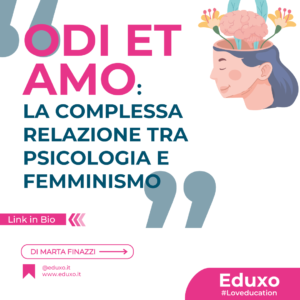 Scopri di più sull'articolo “ODI ET AMO: LA COMPLESSA RELAZIONE TRA PSICOLOGIA E FEMMINISMO”