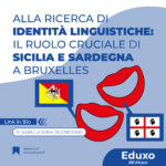 Scopri di più sull'articolo Alla Ricerca di Identità Linguistiche: Il Ruolo Cruciale di Sicilia e Sardegna a Bruxelles