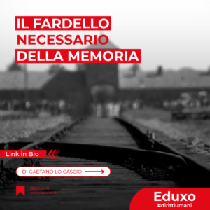 Scopri di più sull'articolo Il fardello necessario della Memoria #dirittiumani 