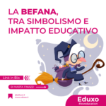 Scopri di più sull'articolo LA BEFANA, TRA SIMBOLISMO E IMPATTO EDUCATIVO