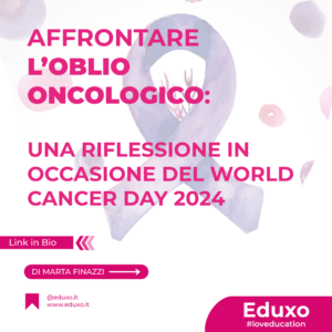 Scopri di più sull'articolo AFFRONTARE L’OBLIO ONCOLOGICO: UNA RIFLESSIONE IN OCCASIONE DEL WORLD CANCER DAY 2024
