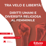 Scopri di più sull'articolo Tra Velo e Libertà: Diritti Umani e Diversità Religiosa al Femminile